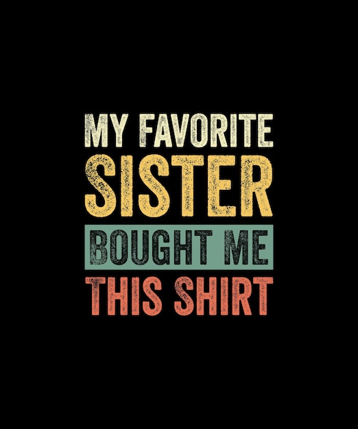 My Favorite Sister Bought Me This Shirt Funny Brother Gift Tシャツ