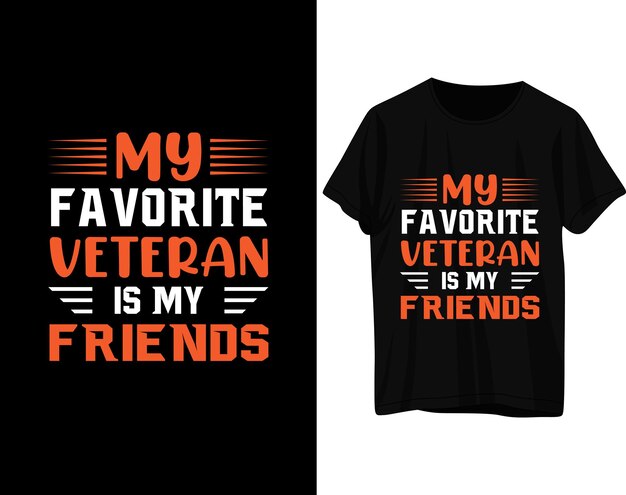 My favorite veteran is my friends tshirt design