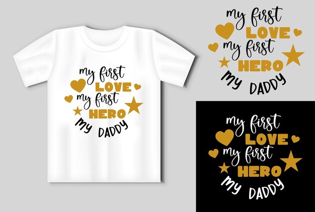My first love mye first hero my daddy quote Vector lettering for t shirt poster card Happy fathers day concept