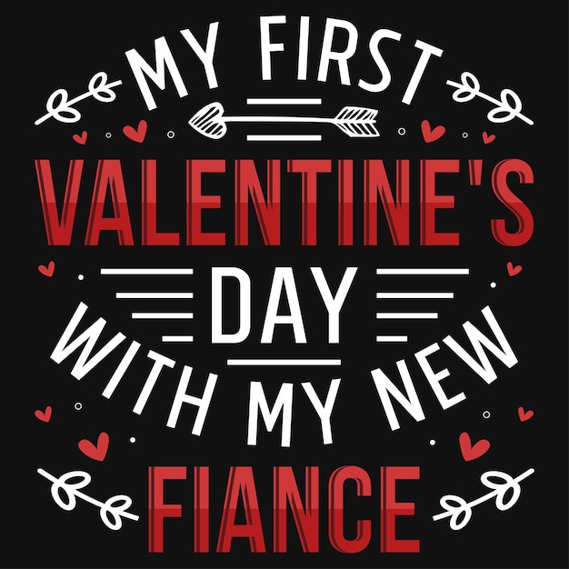 Vector my first valentines day with my new fiance typography tshirt design