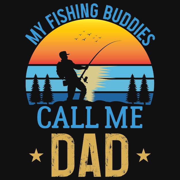Vettore i miei compagni di pesca mi chiamano papà tshirt design