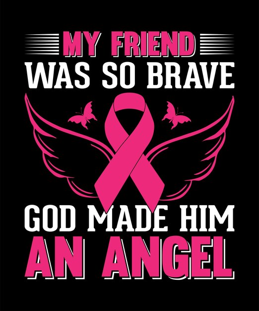 Vector my friend was so brave god made him an angel. breast cancer t-shirt design.