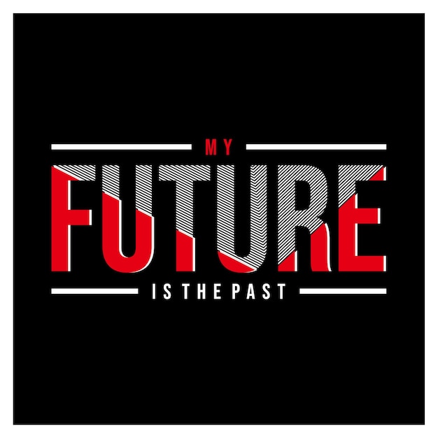 My future typography slogan t shirt vector design fashion illustration