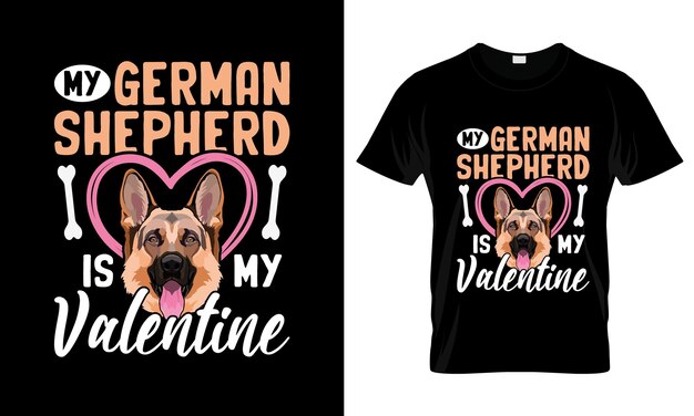 My german shepherd is my valentine colorful graphic tshirt german shepherd tshirt design