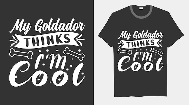 My goldador thinks I'm cool dog trendy vector T-shirt