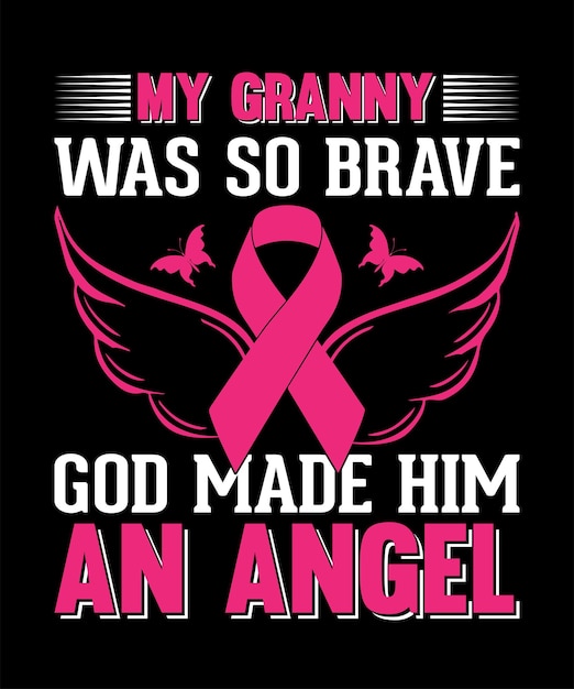 my granny was so brave god made him an angel. Breast Cancer T-shirt Design.