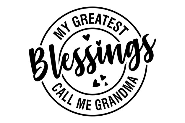 My Greatest Blessings Call Me Grandma