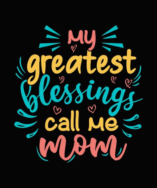 Vector my greatest blessings call me mom quote lettering vector illustration with handdrawn lettering