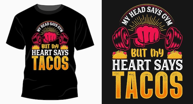 My head says gym but my heart says tacos typography t shirt design graphic