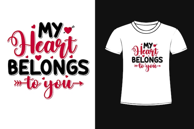 My heart belongs to you typography t shirt design