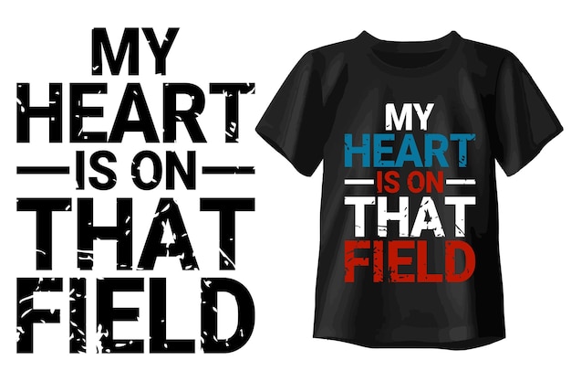 My Heart is on That Field typography tshirt design