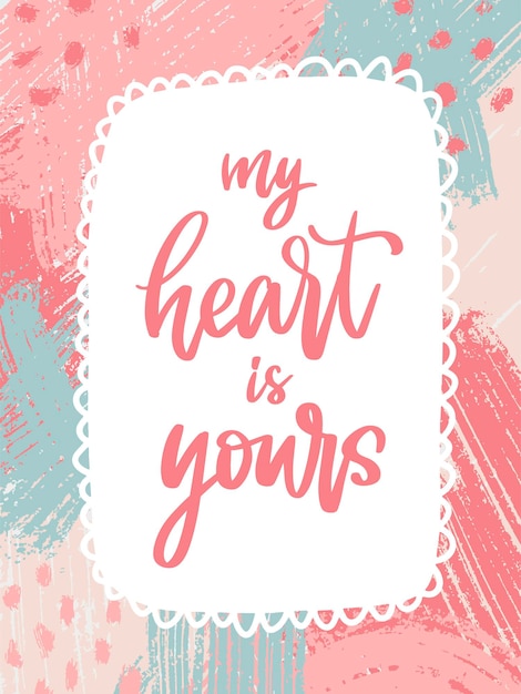 My heart is yours, lettering for valentines day