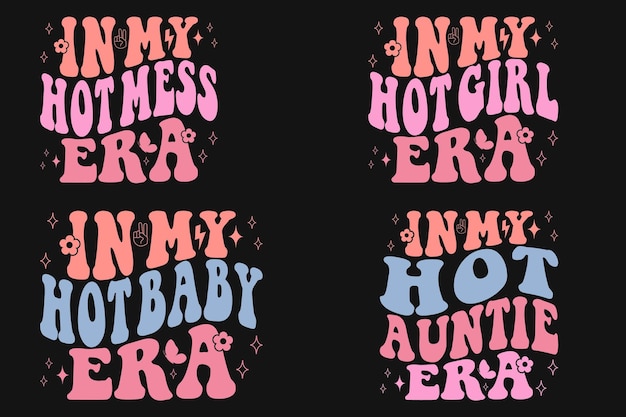 Vector in my hot mess era in my hot girl era in my hot baby era in my hot auntie era retro tshirt