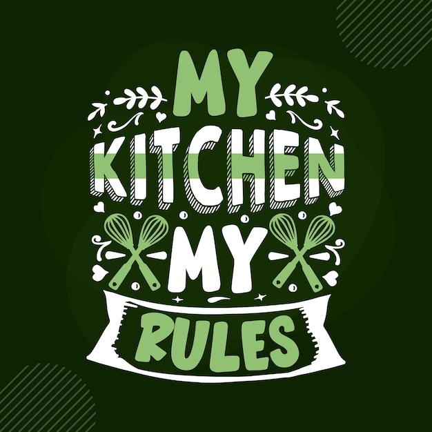 Vector my kitchen my rules lettering premium vector design