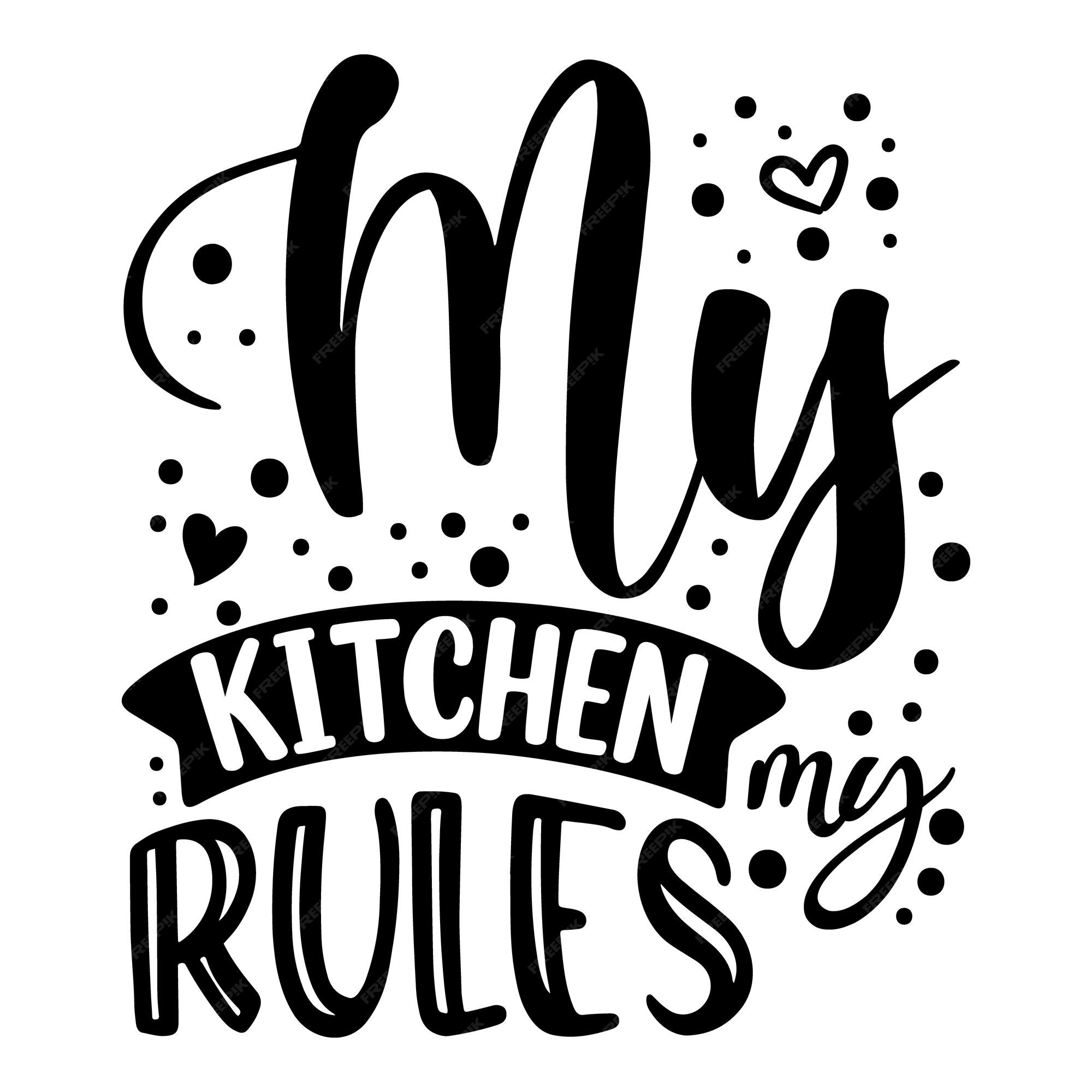 My Kitchen My Rules, Funny Kitchen Sign SVG, Kitchen Decor