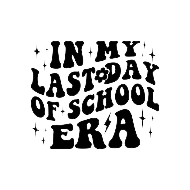 in My Last Day of School Era