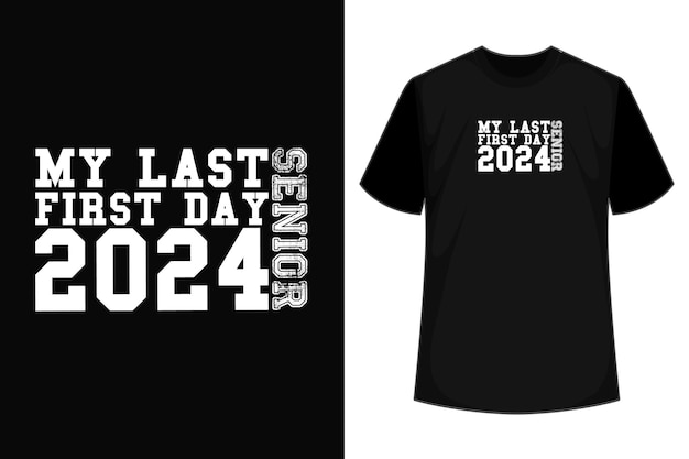 Vector my last first day senior back to school 2024 class of 2024 tshirt