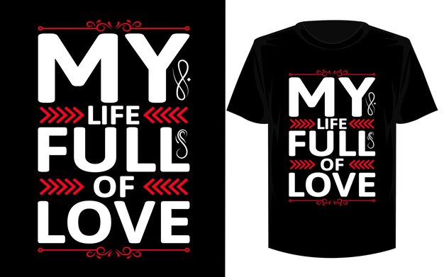 My life full of love modern quotes t shirt design.