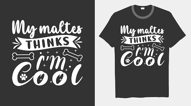 My Maltese thinks I'm cool dog trendy vector T-shirt