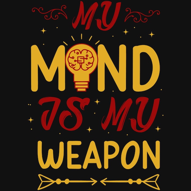 My mind is my weapon typography tshirt design