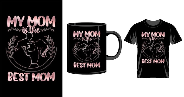 My mom is the best mother's day mug and t shirt print item design vector