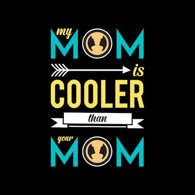 my mom is cooler lettering tshirt design Premium Vector