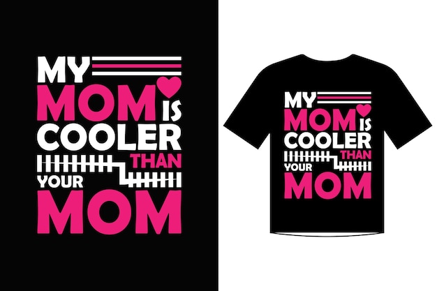 My mom is cooler than your mom quote t shirt design vector