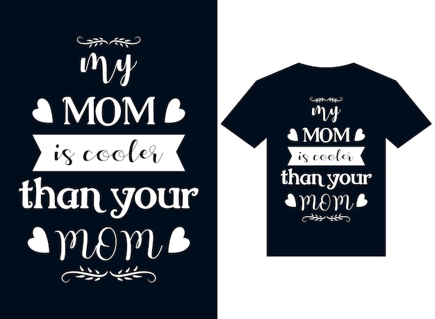 우리 엄마는 인쇄를 위한 당신의 엄마 티셔츠 디자인 타이포그래피 벡터 일러스트레이션 파일보다 쿨합니다