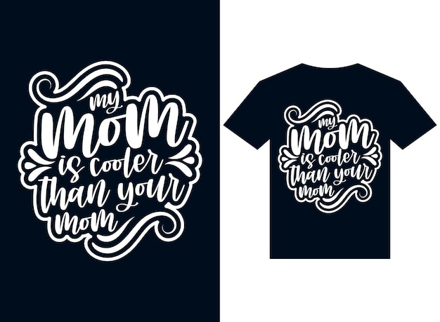 My mom is a cooler than your mom tshirt design typography vector illustration for printing