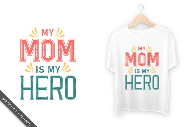 Vettore mia mamma il mio eroe lettering per il design di t-shirt