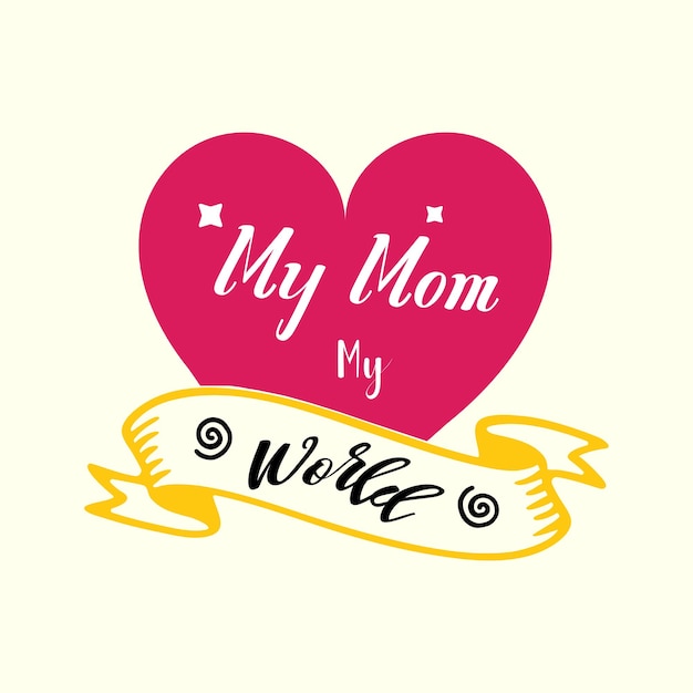 Vector my mom my world lettering design