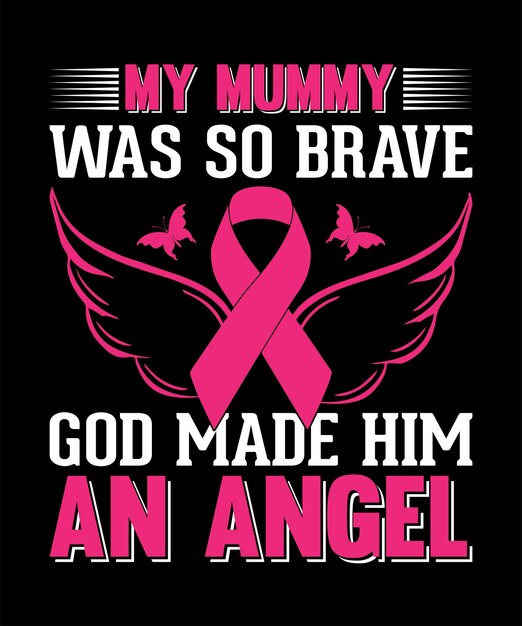 Vector my mummy was so brave god made him an angel. breast cancer t-shirt design.