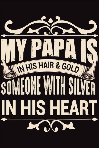 Вектор Мой папа в золотых волосах кто-то с серебром в его сердце дизайн футболки папы