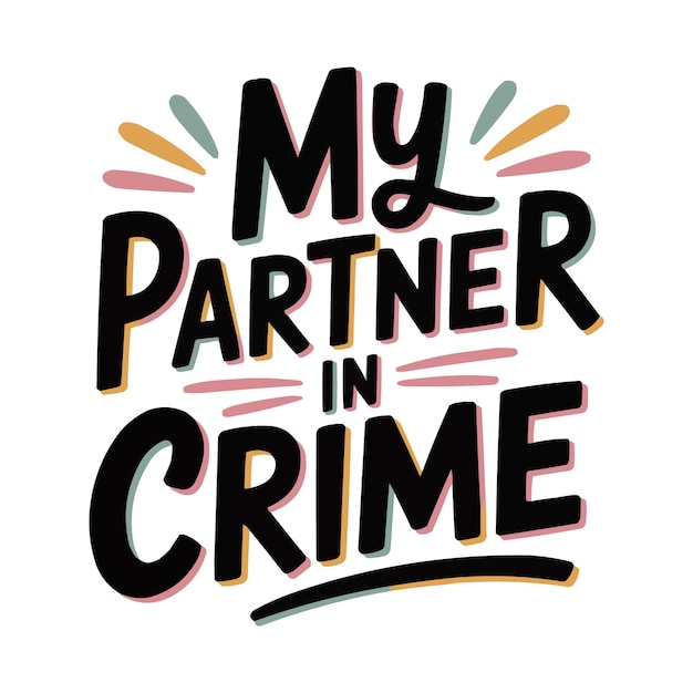 my partner in crime tshirt design fun friendship and couple quote vector for besties