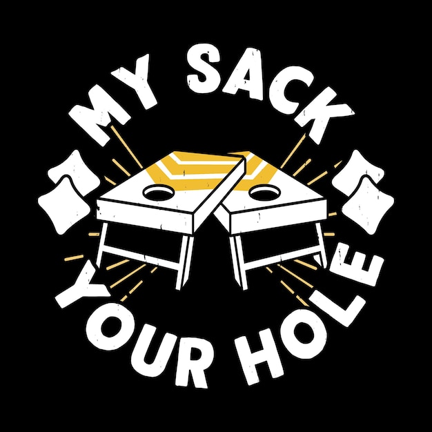 My Sack Your Hole Funny Cornhole Player Retro Vintage Cornhole Tshirt Design