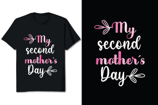 My Second Mother's Day Tshirt Design