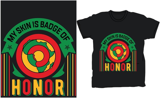 My skin is badge of honor black history month t-shirt design.