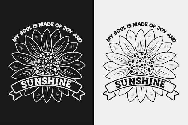 My soul is made of joy and sunshine with sunflower design vector illustration