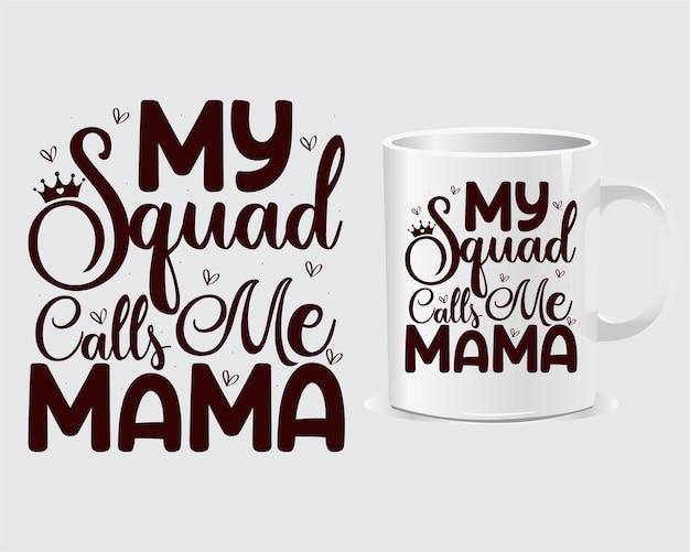 My Squad Call Me Mama Mother's day Mug And Print Item Design Vector