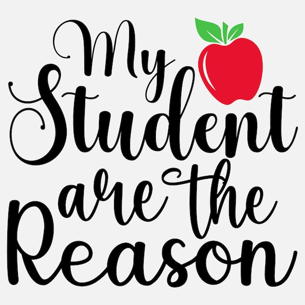 My student are the reason Tshirt Design