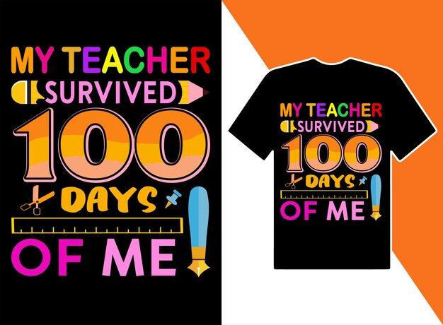 My teacher survived 100 days of me tshirt design vactor typography vector t shirt design template