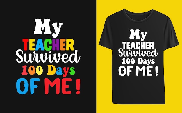 My Teacher Survived 100 Days Of Me Tshirt Template