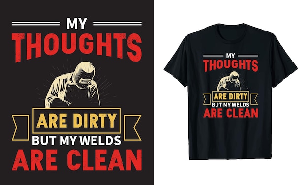 My thoughts are dirty but my welds are Welder Typography vector tshirt design template for print