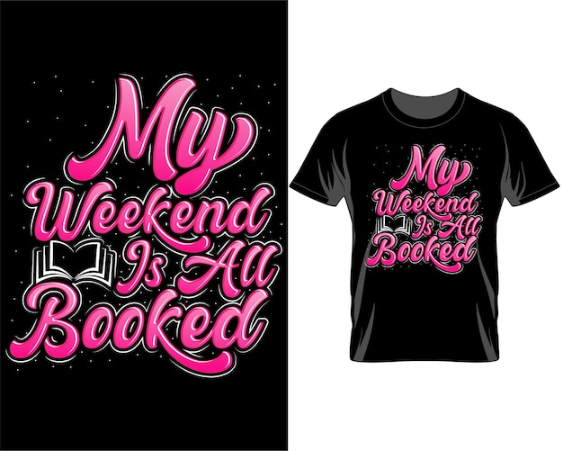 My weekend is all booked Book day Quotes t shirt design vector