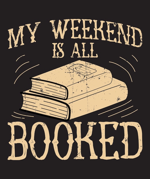 Vector my weekend is all booked tshirt design