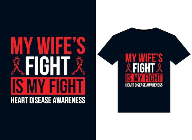 My Wife Fight Is My Fight Heart Disease Awareness-illustraties voor printklare T-shirts