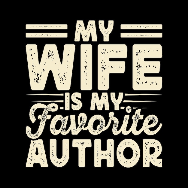 Vector my wife is my favorite author funny book writer vintage book author tshirt design