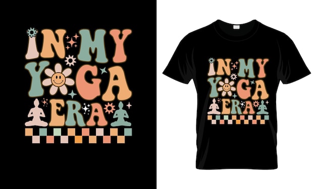 In My Yoga Era colorful Graphic TShirt Groovy TShirt Design