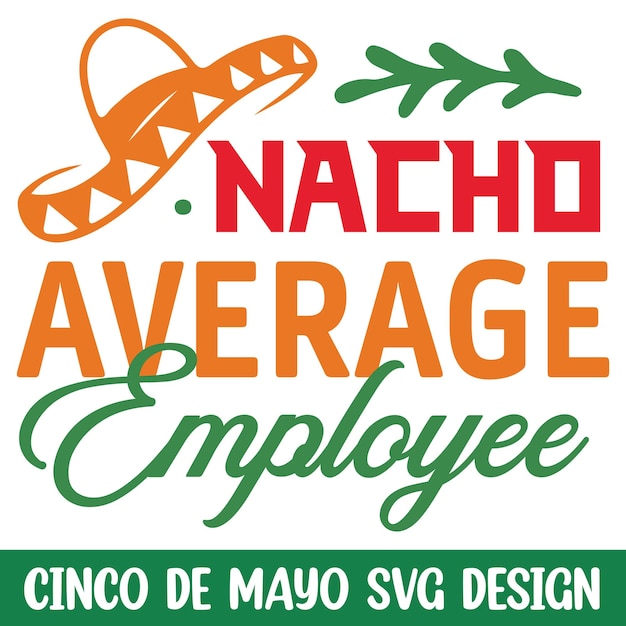 Nacho 평균 직원 cinco de mayo svg cinco de mayo 축하 svg 디자인