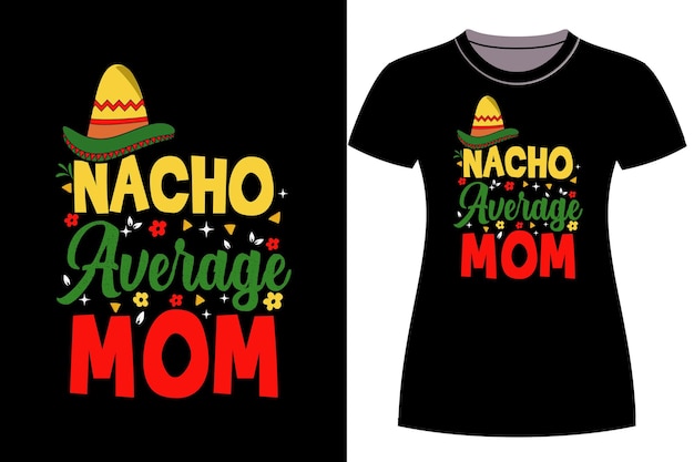 NACHO AVERAGE MOM 티셔츠 디자인